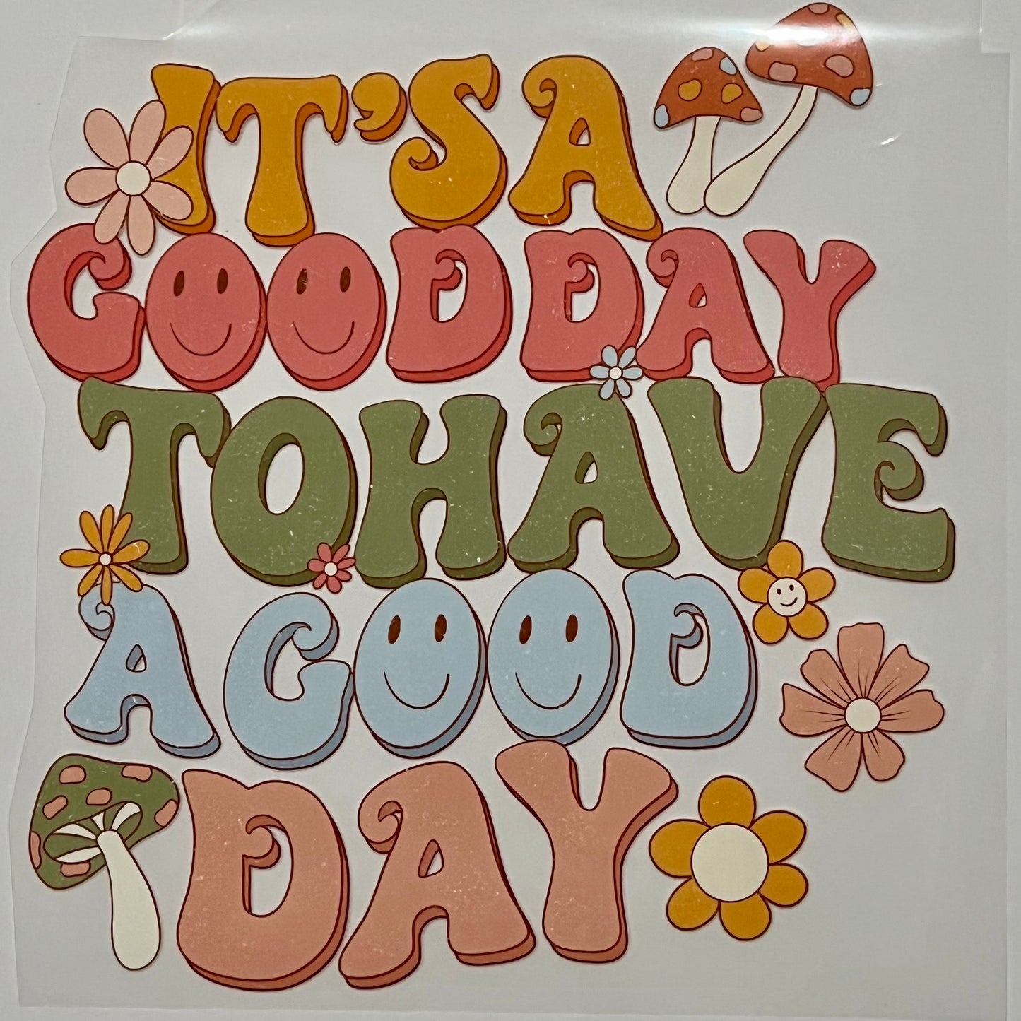 It's a Good Day to Have a Good Day HTV Print Transfer