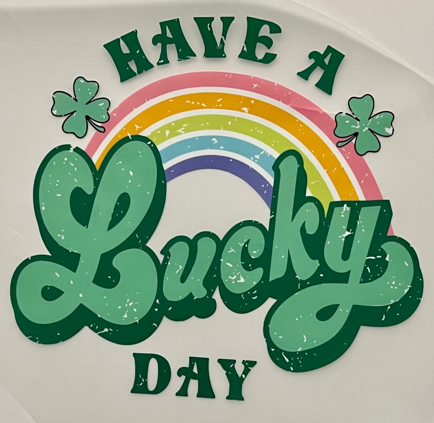 Have a Lucky Day HTV Print Transfer
