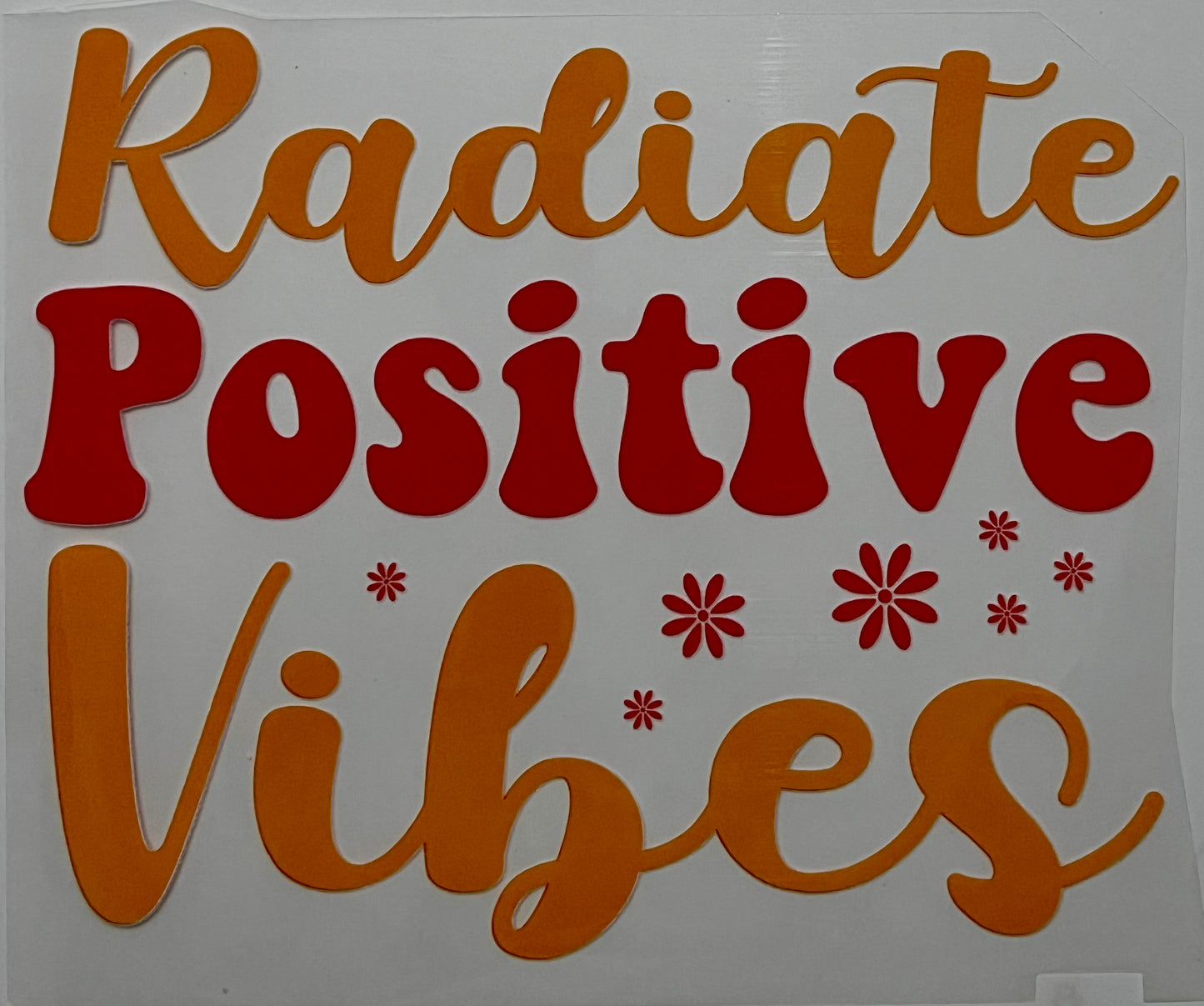 Radiate Positive Vibes HTV Print Transfer